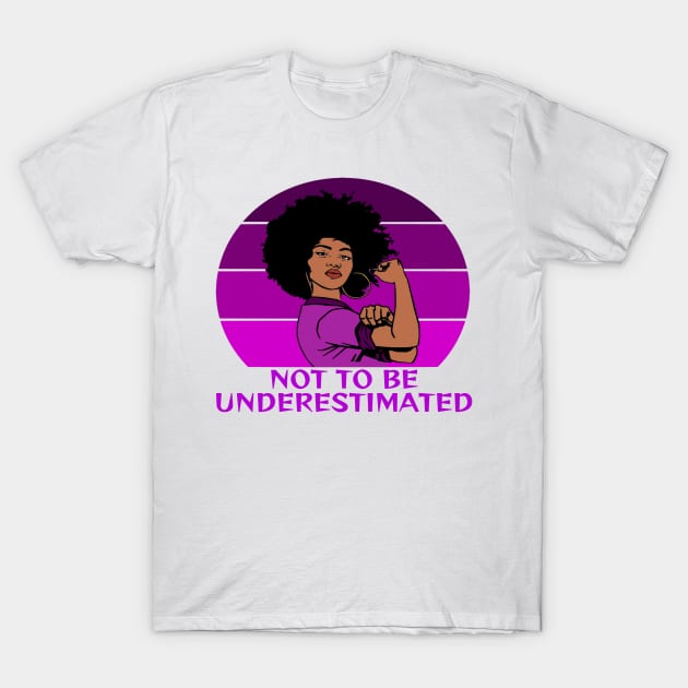 Black Feminism - Not To Be Underestimated T-Shirt by Courage Today Designs